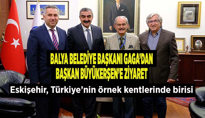 Balya Belediye Başkanı Gaga  Başkan Büyükerşen’i ziyaret etti