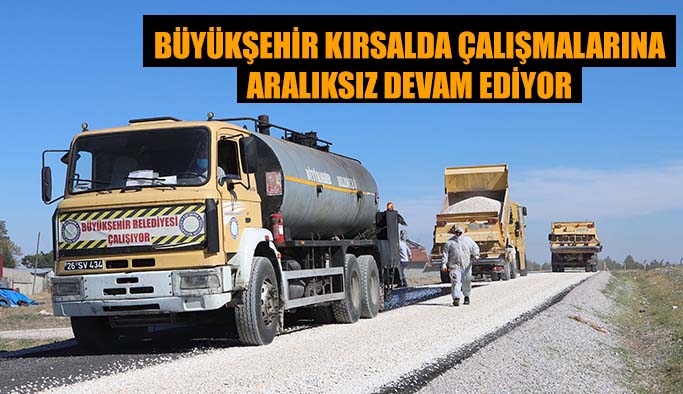 Büyükşehir kırsalda çalışmalarına aralıksız devam ediyor