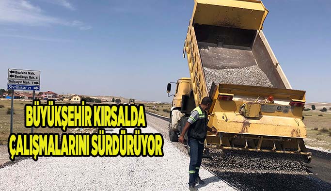 Büyükşehir kırsalda çalışmalarını sürdürüyor