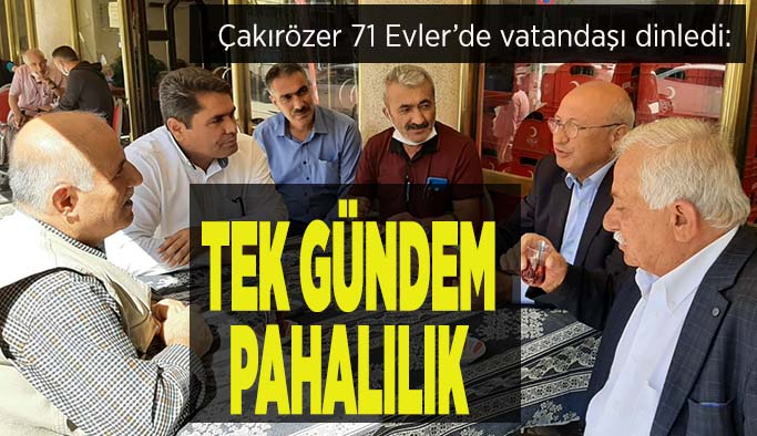 Çakırözer 71 Evler’de kahvehanelerde vatandaşı dinledi