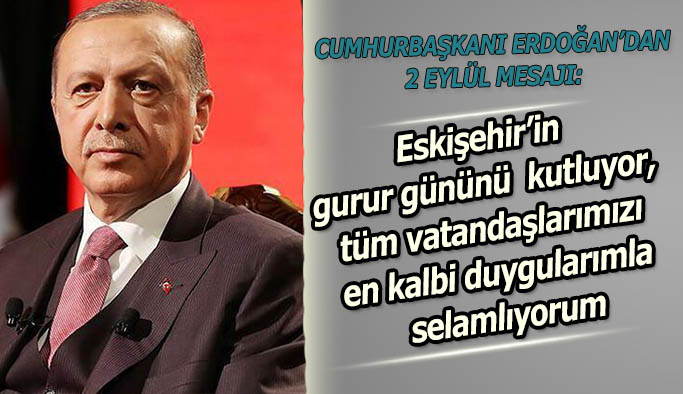 Cumhurbaşkanı Erdoğan’dan 2 Eylül mesajı