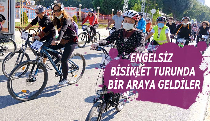 Engelsiz bisiklet turunda  bir araya geldiler