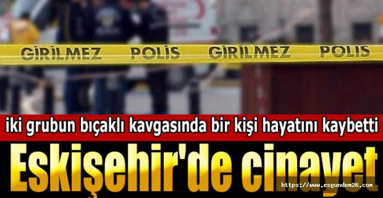 Eskişehir'de cinayet