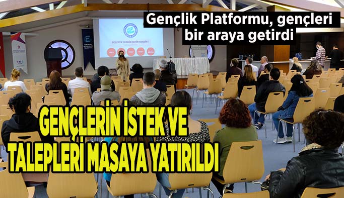 Gençlerin istek ve talepleri masaya yatırıldı