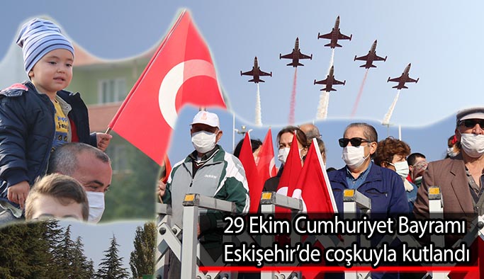 29 Ekim Cumhuriyet Bayramı Eskişehir’de coşkuyla kutlandı