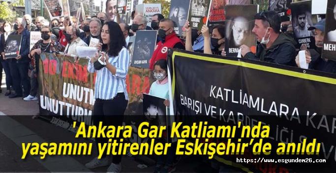 'Ankara Gar Katliamı'nda yaşamını yitirenler Eskişehir’de anıldı