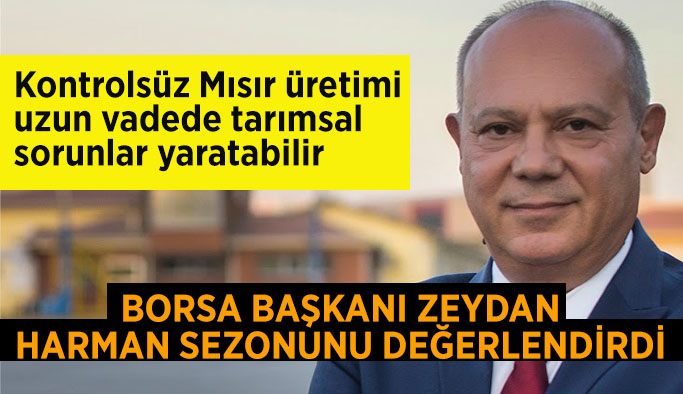 Borsa Başkanı Zeydan harman sezonunu değerlendirdi