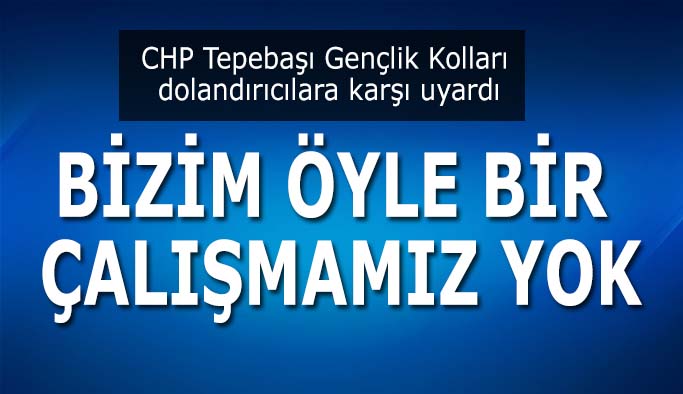 CHP Tepebaşı Gençlik Kolları dolandırıcılara karşı uyardı