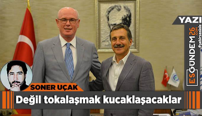 Değil tokalaşmak kucaklaşacaklar