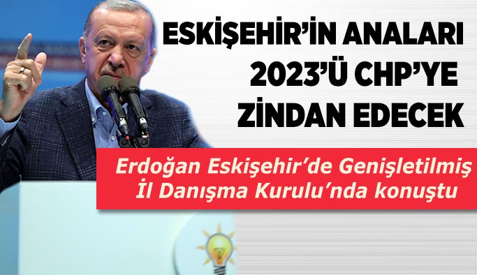 Erdoğan'dan CHP'ye: Eskişehir'de bunların nesi var