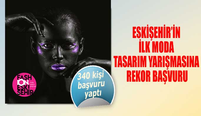 Eskişehir’in ilk moda tasarım yarışmasına rekor başvuru