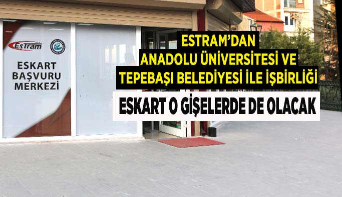 ESTRAM’dan  Anadolu Üniversitesi ve  Tepebaşı Belediyesi ile işbirliği