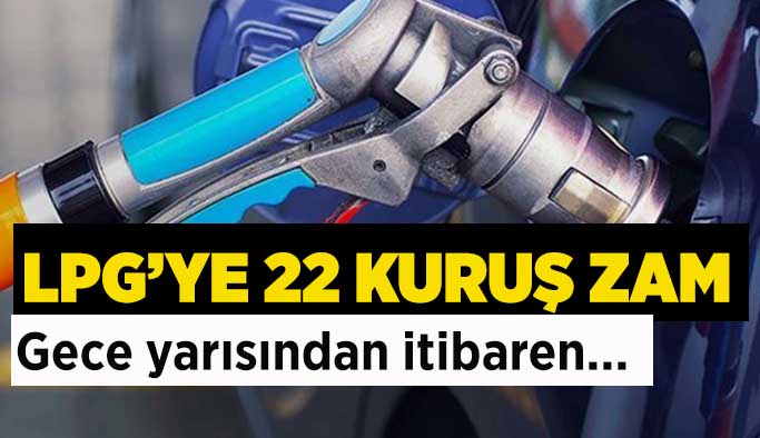 LPG’ye 22 kuruş zam