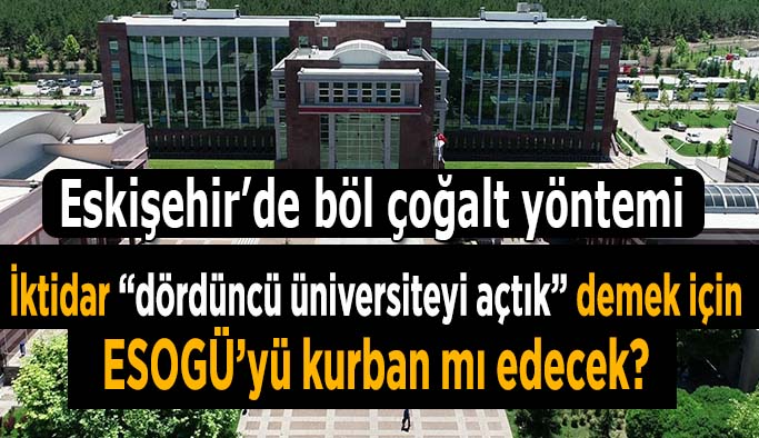 Osmangazi Üniversitesi için korkunç iddia: O da bölünüyor!