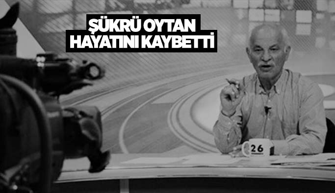 Oytan hayatını kaybetti