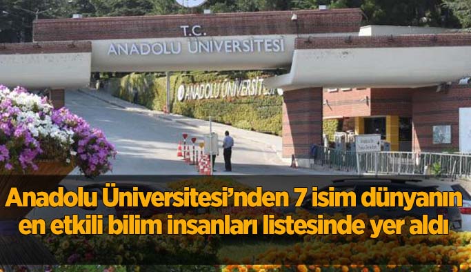 Anadolu Üniversitesi öğretim üyeleri başarılarıyla dünyanın en etkili bilim insanları listesinde yer aldı