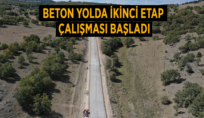 Beton yolda ikinci etap çalışması başladı