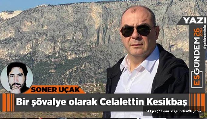 Bir şövalye olarak Celalettin Kesikbaş