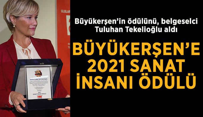 Büyükerşen’e 2021 Sanat İnsanı ödülü