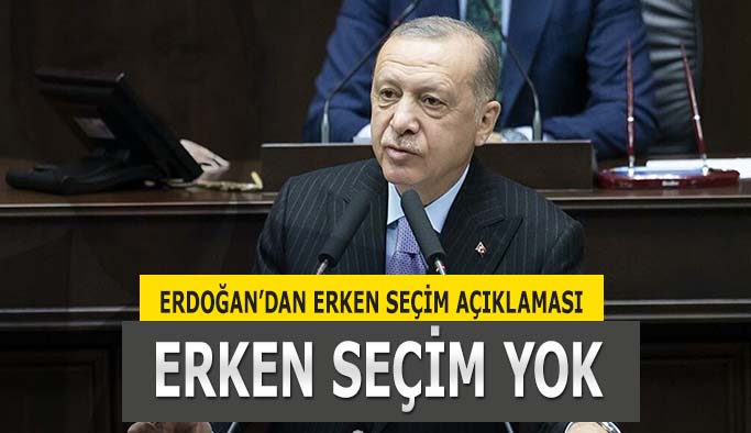 Erdoğan'dan erken seçim açıklaması