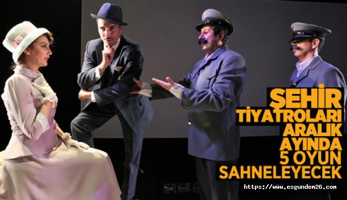 Eskişehir’de 5 oyun aralık ayında tiyatroseverlerle buluşacak