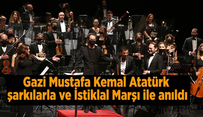 Gazi Mustafa Kemal Atatürk  şarkılarla ve İstiklal Marşı ile anıldı