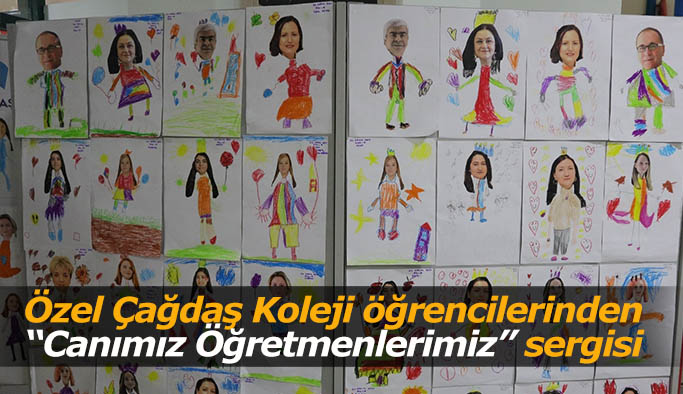 Özel Çağdaş Koleji öğrencilerinden “Canımız Öğretmenlerimiz” sergisi