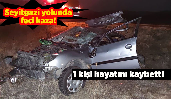 Seyitgazi yolunda takla atan aracın sürücüsü hayatını kaybetti