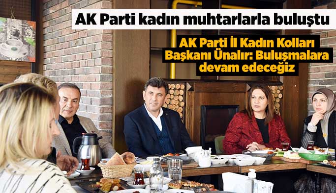 AK Parti kadın muhtarlarla buluştu