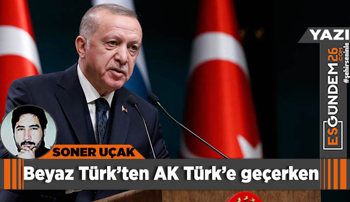 Beyaz Türk’ten AK Türk’e geçerken