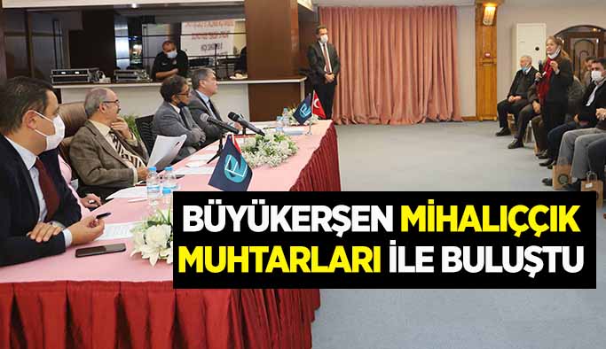 Büyükerşen Mihalıççık muhtarları ile buluştu