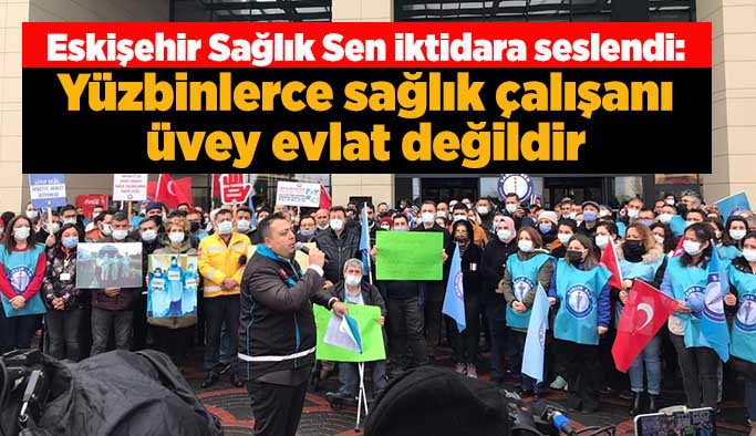 Eskişehir Sağlık Sen iş bıraktı