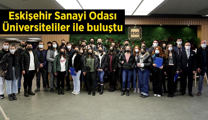 Eskişehir Sanayi Odası ve Üniversiteliler buluştu