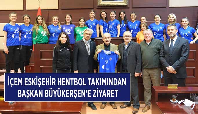 İÇEM Eskişehir Hentbol Takımından  Başkan Büyükerşen'e ziyaret