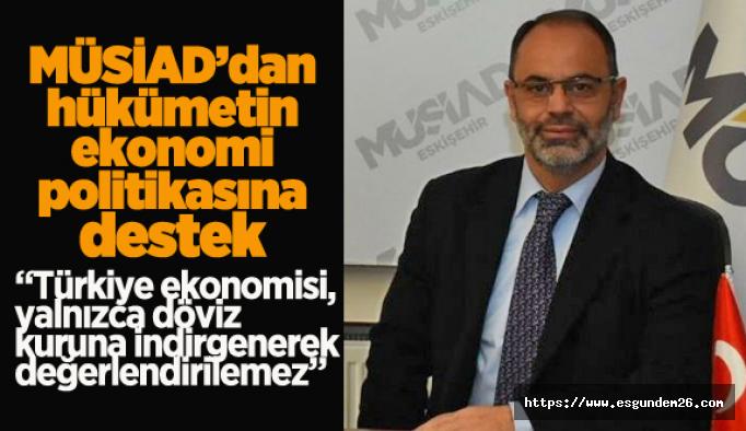 MÜSİAD: Düşük faiz odaklı politikamızın destekçisiyiz