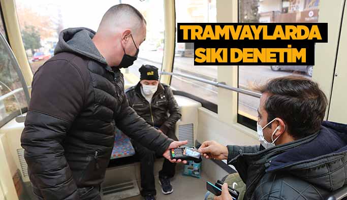 Tramvaylarda sıkı denetim