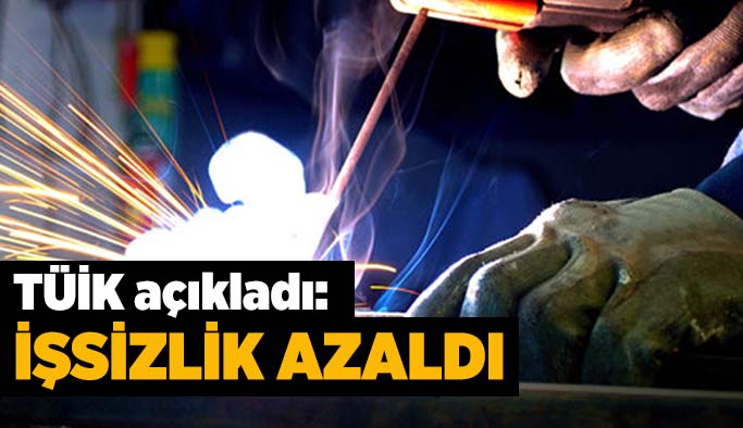 TÜİK açıkladı: İşsizlik azaldı