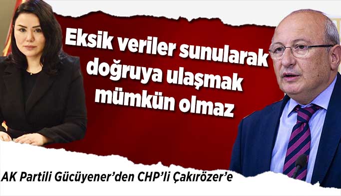 AK Partili Gücüyener: İnfial yaratmaya çalışmaktan öteye gitmez