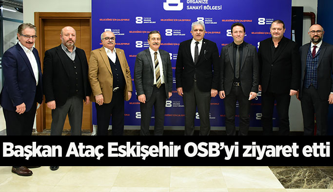 Başkan Ataç’tan Eskişehir OSB’ye ziyaret