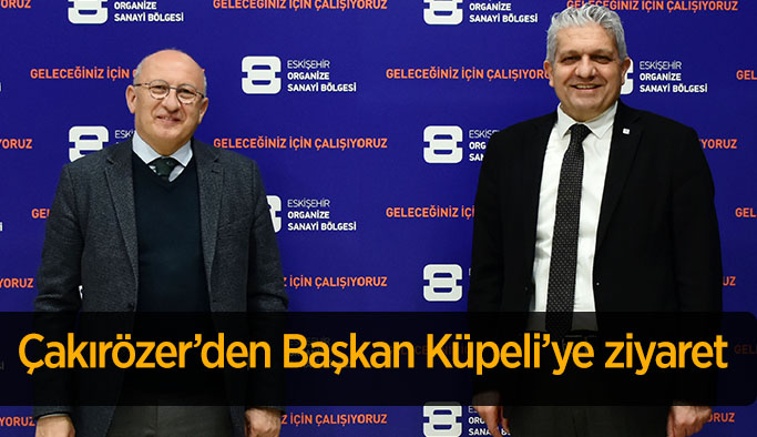 Çakırözer’den Başkan Küpeli’ye ziyaret