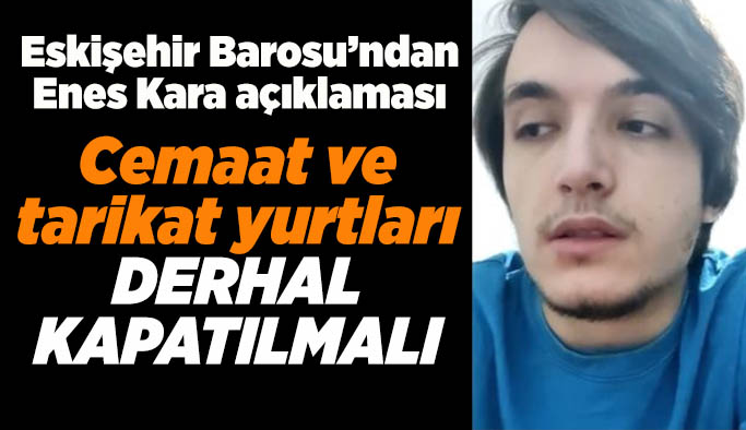 Eskişehir Barosu: Cemaat ve tarikat yurtları derhal kapatılmalı