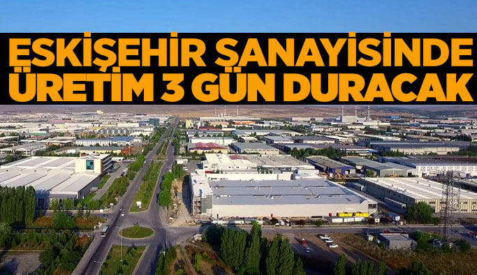 Eskişehir’de doğalgaz kaynaklı elektrik kesintileri nedeniyle üretim duracak