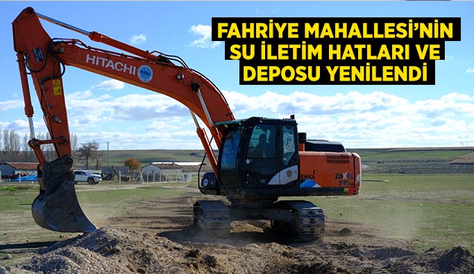 Fahriye Mahallesi’nin  su iletim hatları ve  deposu yenilendi