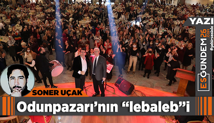 Odunpazarı’nın “lebaleb”i