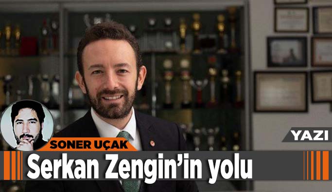 Serkan Zengin’in yolu