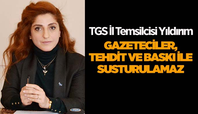 TGS İl Temsilcisi Şenay Bilik Yıldırım'dan kınama