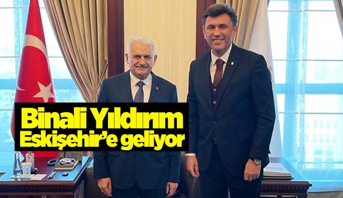 Binali Yıldırım Eskişehir’e geliyor