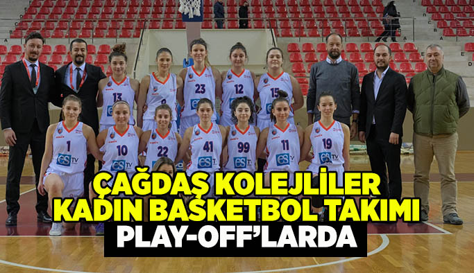 Çağdaş Kolejliler Kadın Basketbol Takımı Play-Off’larda