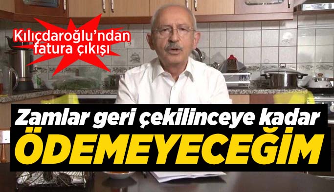 CHP Lideri Kılıçdaroğlu: @rte Erdoğan yazın ve iban numaranızla birlikte faturanızı gönderin