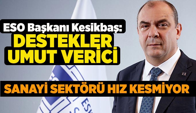 Kesikbaş: Destekler umut verici